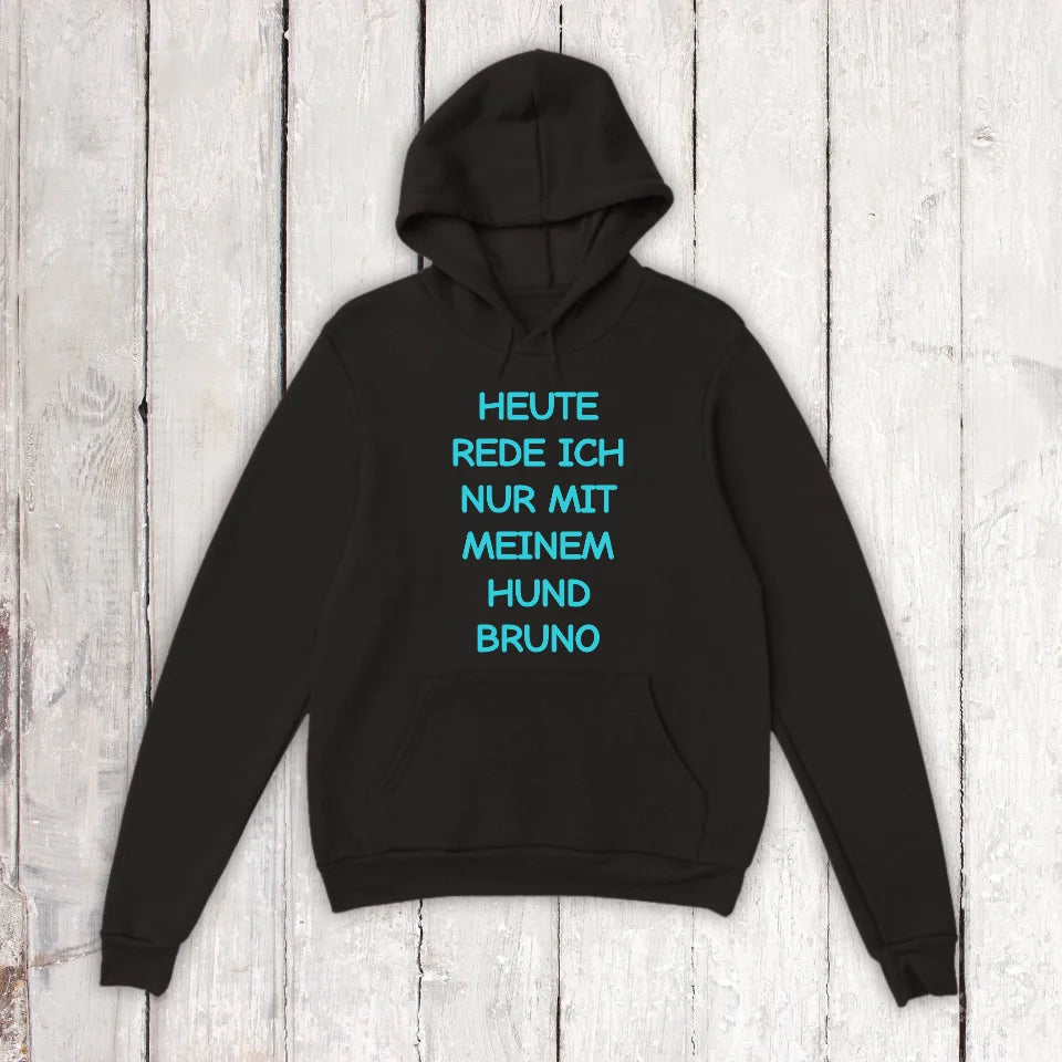 Heute rede ich nur mit meinem Hund - individueller Hoodie | Personalize Palace