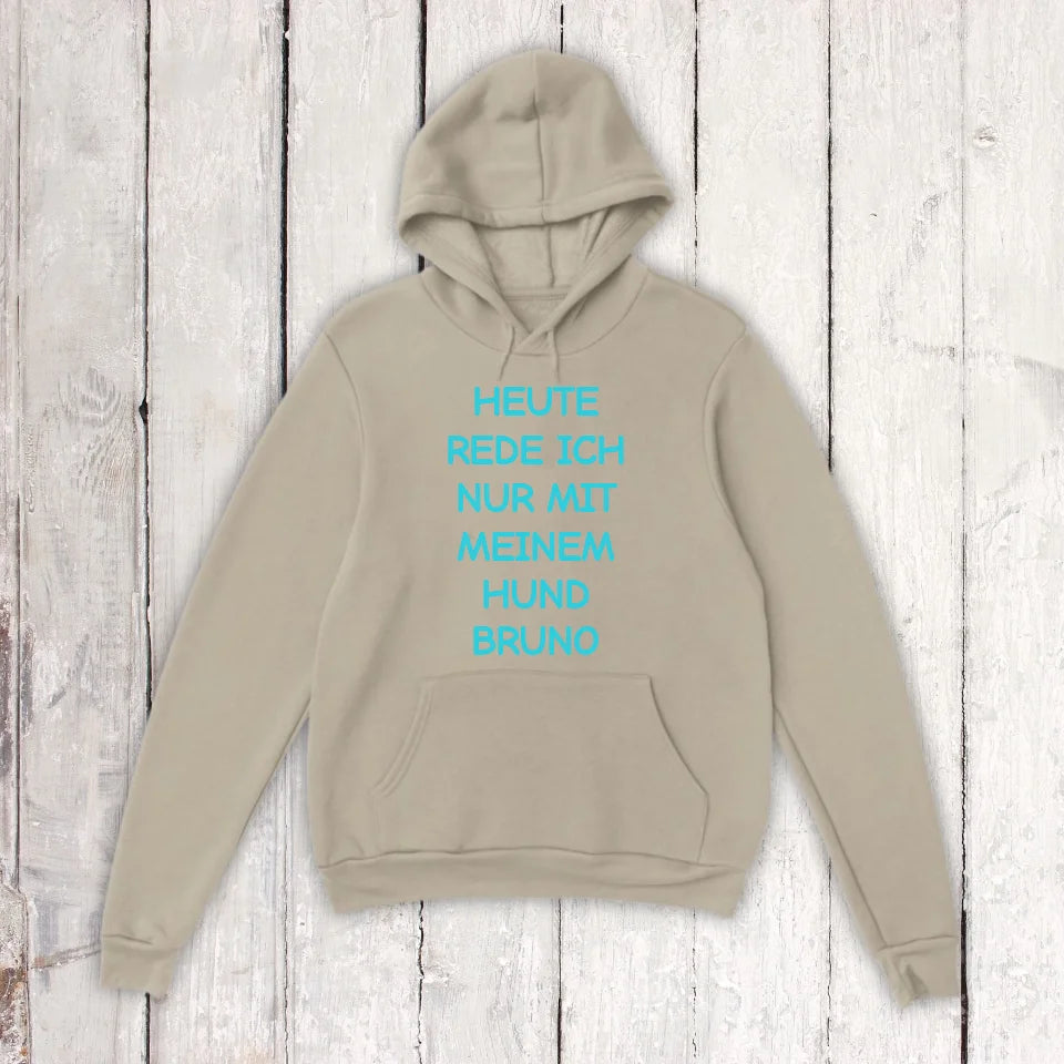 Heute rede ich nur mit meinem Hund - individueller Hoodie | Personalize Palace