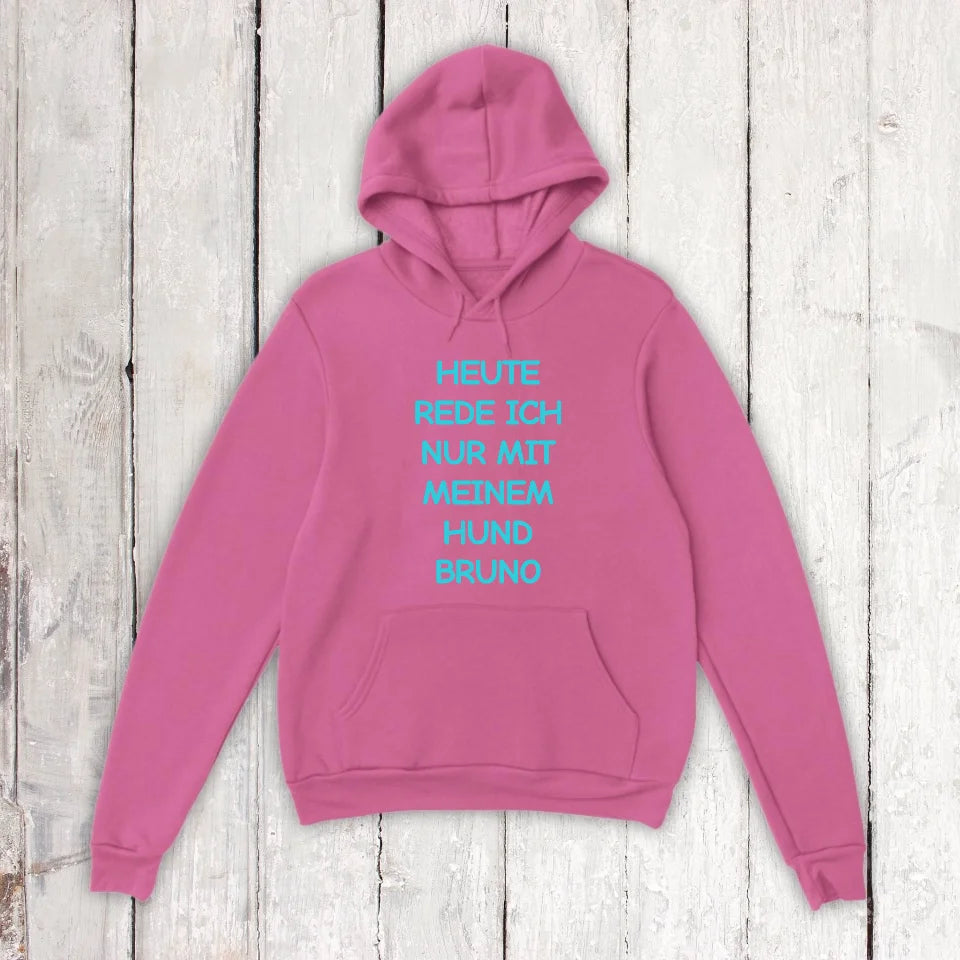 Heute rede ich nur mit meinem Hund - individueller Hoodie | Personalize Palace